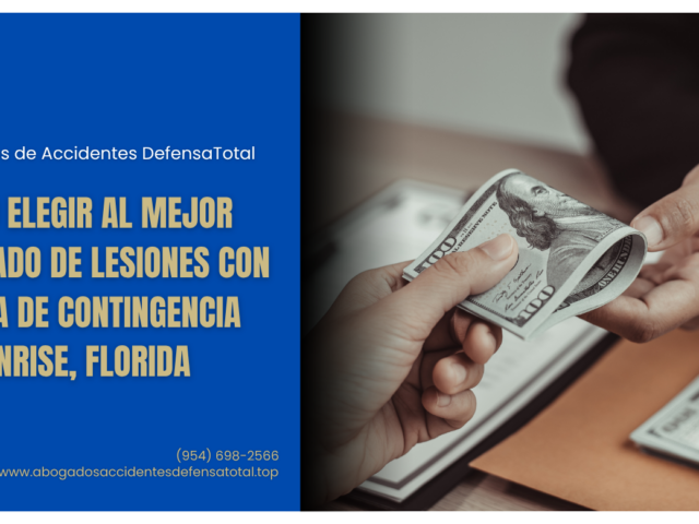 Cómo elegir al mejor abogado de lesiones con tarifa de contingencia en Sunrise, Florida