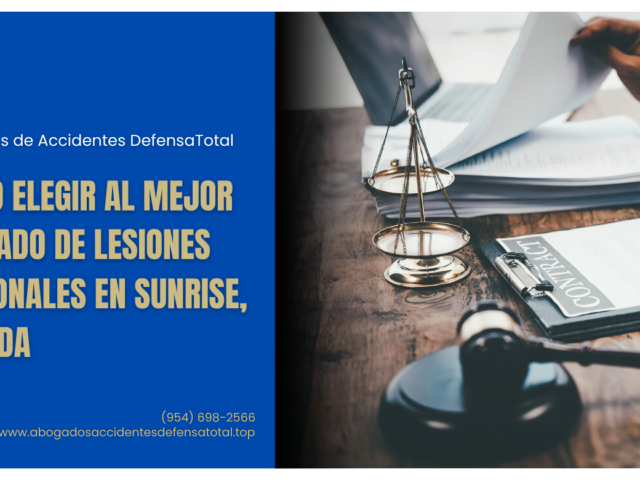 Cómo elegir al mejor abogado de lesiones personales en Sunrise, Florida