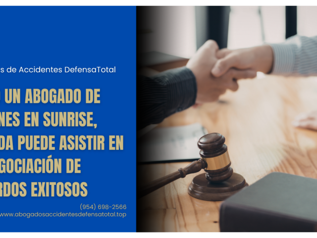 Cómo un abogado de lesiones en Sunrise, Florida puede asistir en la negociación de acuerdos exitosos